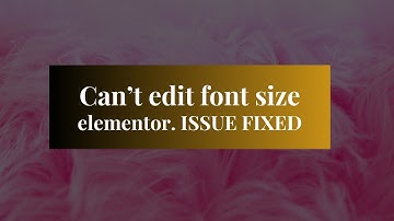Elementor Font Size Editing: Troubleshooting and Solutions for Seamless Customization!