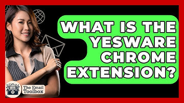 What Is The Yesware Chrome Extension? - TheEmailToolbox.com