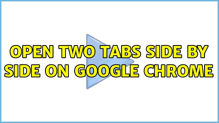 Open two tabs side by side on Google Chrome (4 Solutions!!)