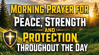 Morning Prayer for Peace and Strength | Start Your Day With God's Presence and Power