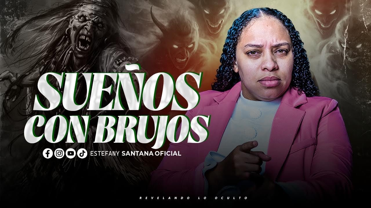 Estos sueños indican que te están haciendo enviaciones de brujería | Estefany Santana 