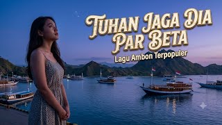 Tuhan Jaga Dia Par Beta  Lagu Ambon Sedih Paling Ldr   