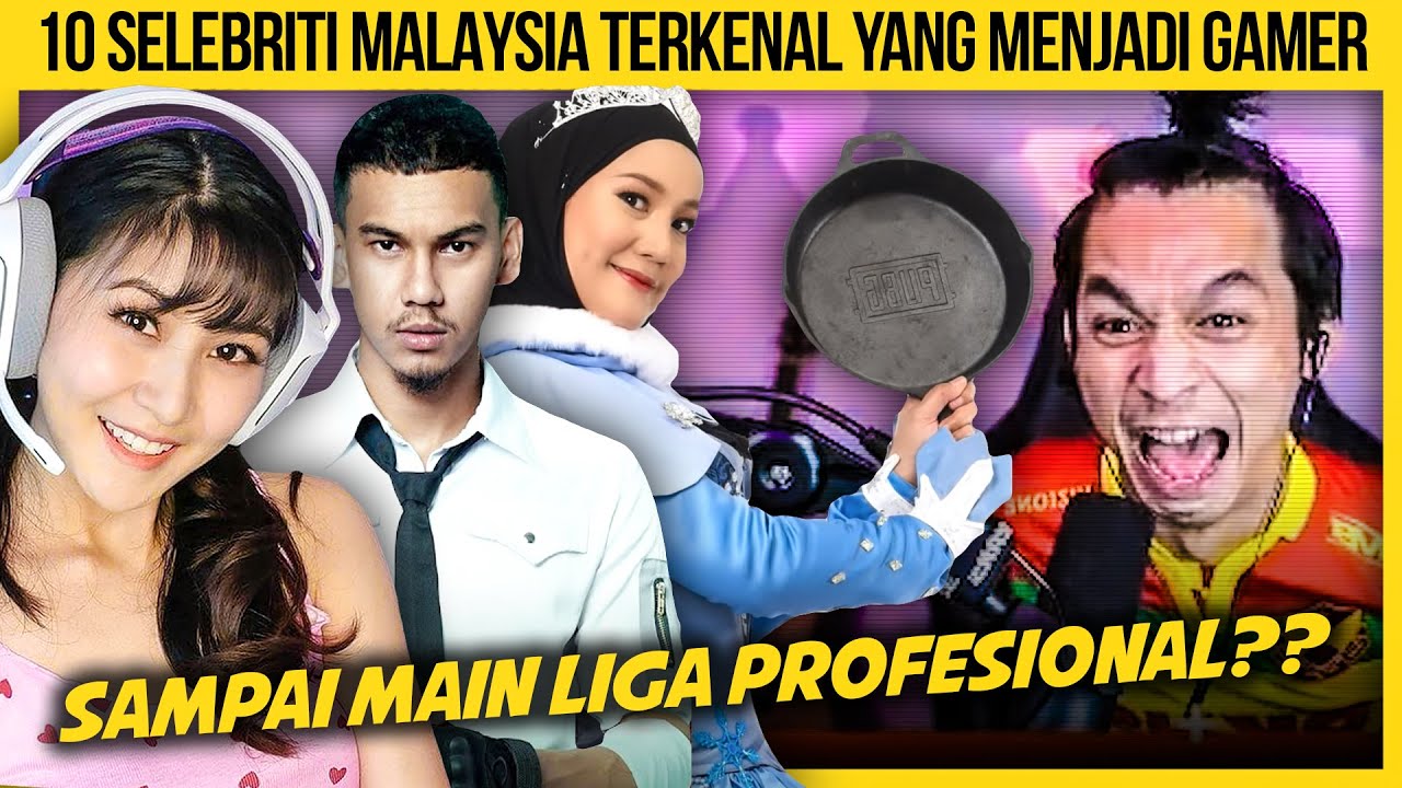 10 ARTIS MALAYSIA TERKENAL YANG MENJADI GAMER