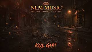 KÜL GİBİ 🖤 | ATEŞTEN SONRA | Duygusal Türkçe Slow Arabesk Pop 2026 | NLM Music Official