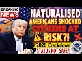 Trump Immigration Crackdown 2026: Are Naturalized US Citizens at Risk?