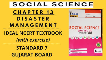 CHAPTER 13 - DISASTER MANAGEMENT - STANDARD 7 - SOCIAL SCIENCE - GUJARAT BOARD - IDEAL TEXT BOOK