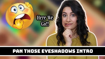 Pan Those Eyeshadows INTRO | I
