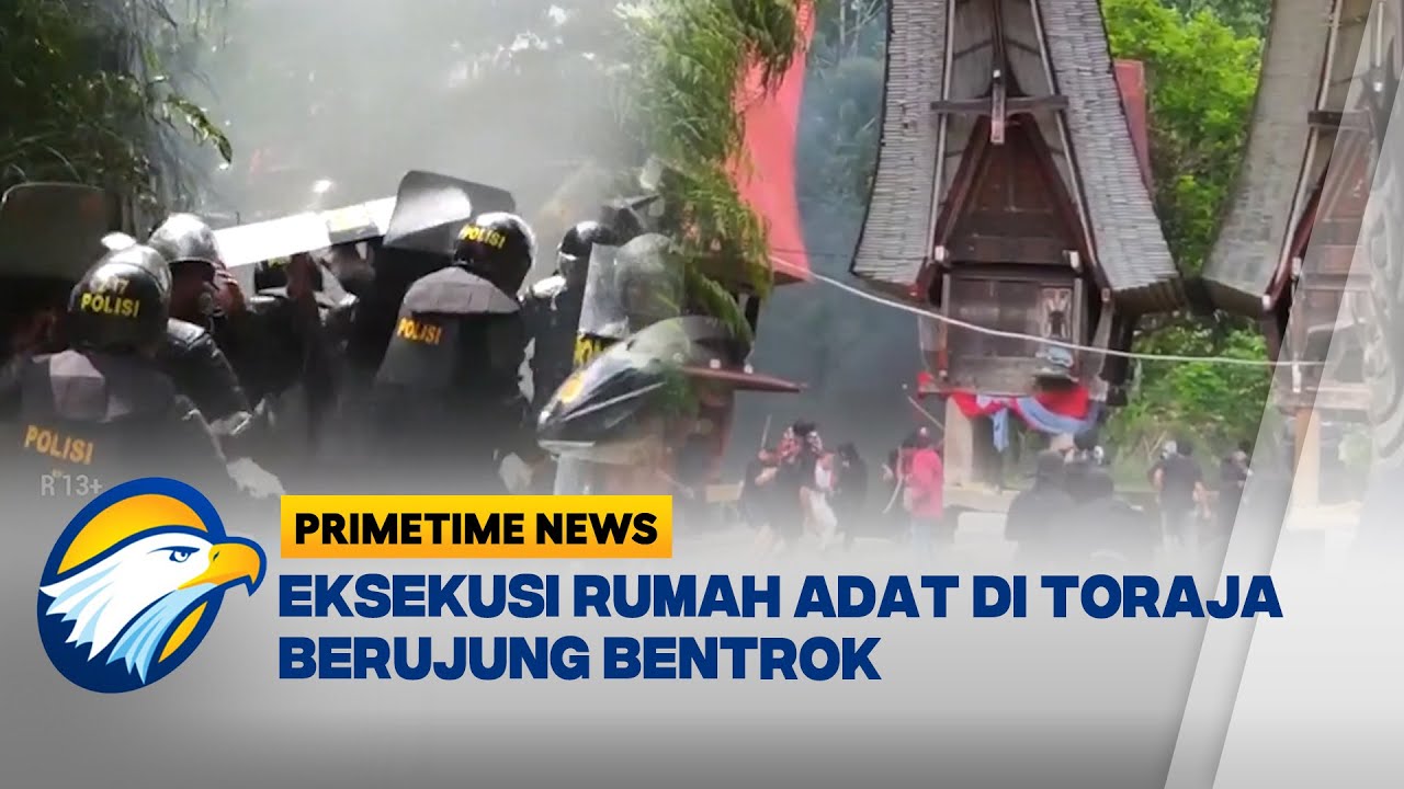 Eksekusi Rumah Adat di Toraja Berujung Ricuh - [Primetime News]