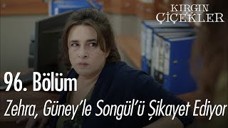 Zehra, Songül'le Güney'i şikayet ediyor  Kırgın Çiçekler 96. Bölüm