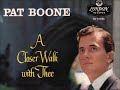 Pat Boone  - Just a closer walk with Thee