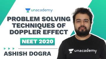 Problem Solving Techniques of Doppler Effect | NEET 2020 | Ashish Dogra | Unacademy Sapiens