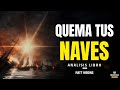 QUEMA TUS NAVES (Enfoque Perseguir el Miedo de Matt Higgins) Resumen de Libros Recomendados