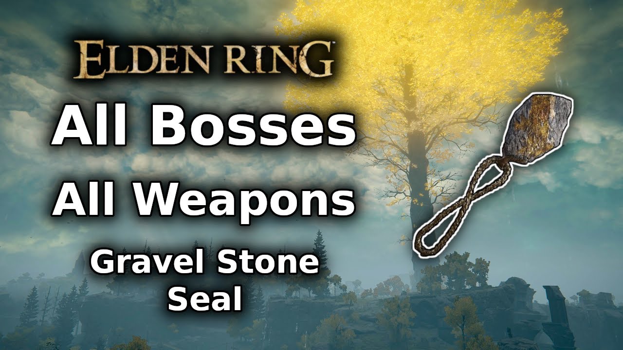 Elden Ring Gravel Stone Seal Playthrough All Bosses All Weapons