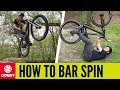 How To Bar Spin | Mountain Bike Tricks