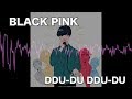 BLACK PINK-'뚜두뚜두 (DDU-DU DDU-DU)'【 Beatbox+Synthesizer by TSURIME】