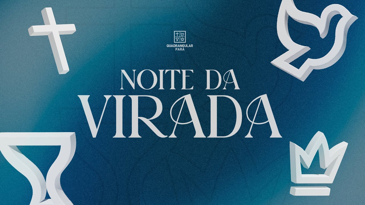 NOITE DA VIRADA - PASSAGEM DE ANO COM DEUS