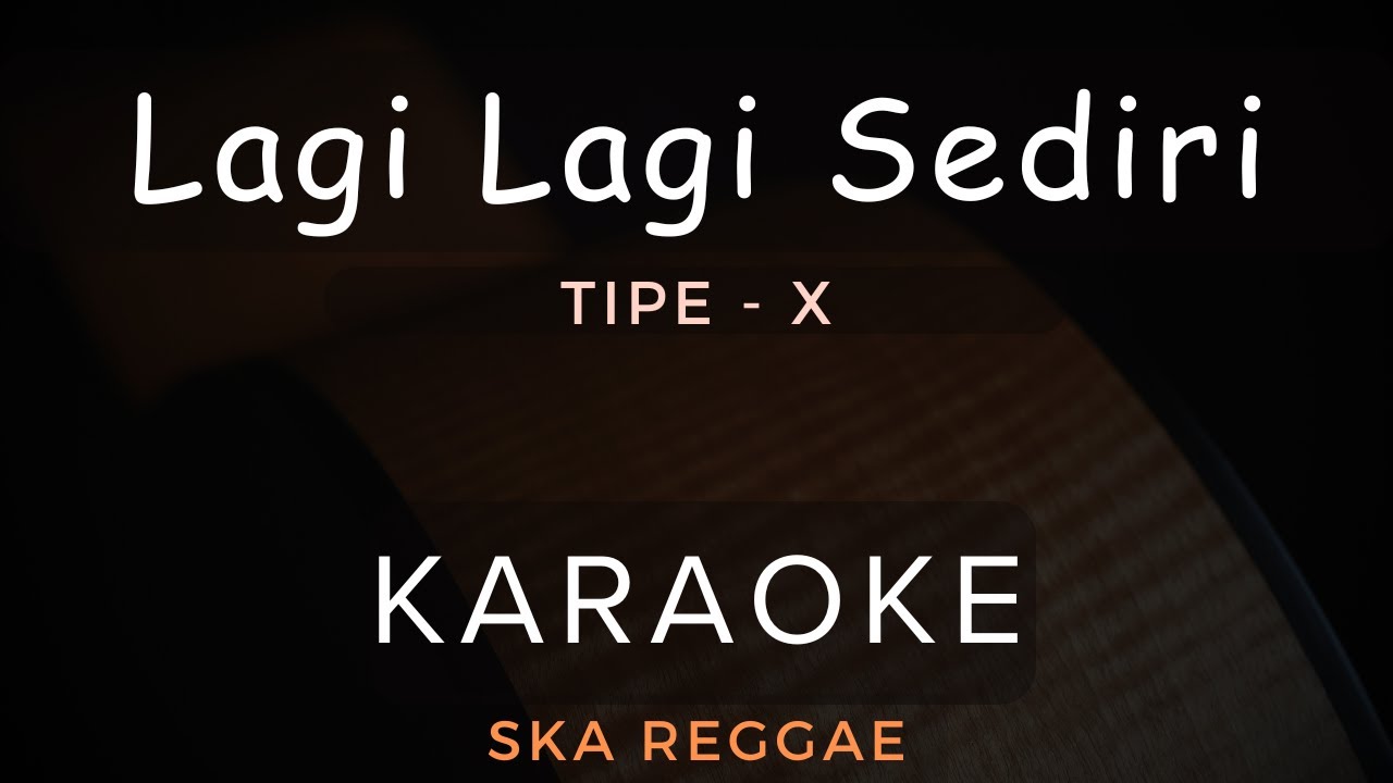 Lagi Lagi Sendiri - Tipe-X | Karaoke | Ska Reggae