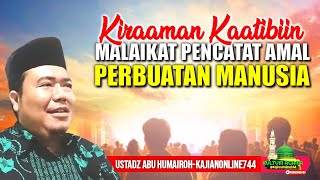 KEBERADAAN MALAIKAT PENCATAT AMAL RAQIB DAN ATID/USTADZ ABU HUMAIROH @KajianOnline744