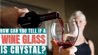 How Can You Tell If A Wine Glass is Crystal?