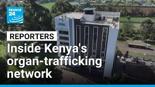 Kidneys for cash: Inside Kenya's organ-trafficking network • FRANCE 24 English