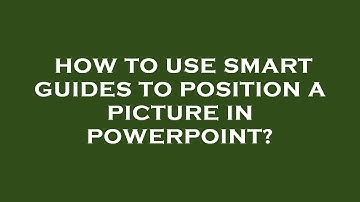 How to use smart guides to position a picture in powerpoint?