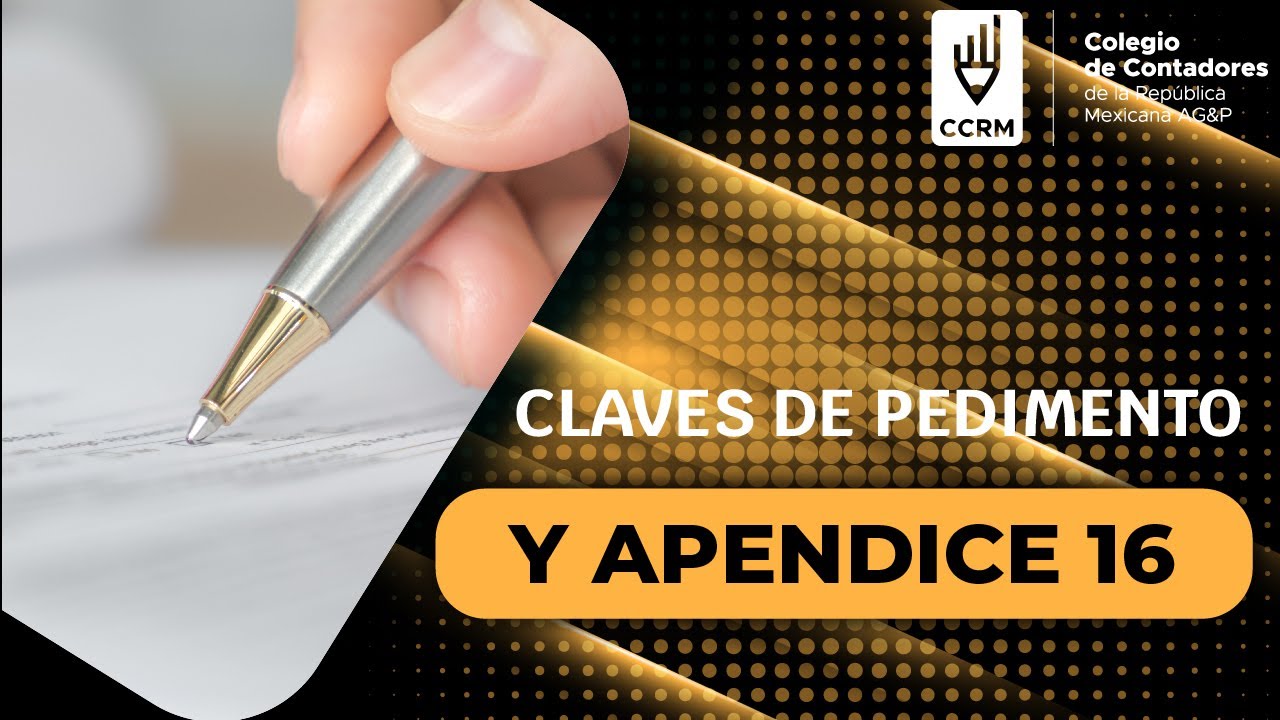 Claves de pedimento y Apendice 16 YouTube