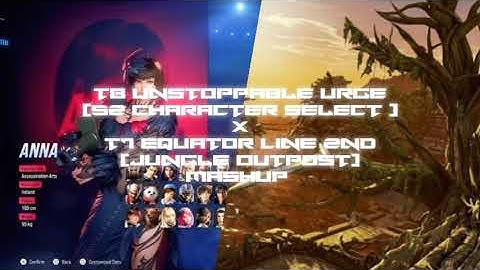 Tekken Mashups | T8 Unstoppable Urge (S2 Character select) X T7 Equator Line 2nd (Jungle Outpost)