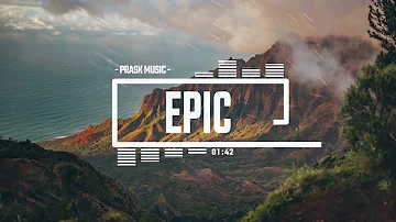 Epic - by PraskMusic [Orchestral Epic Inspiring Uplifting Motivational Music]