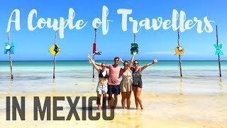 Backpacking Mexico - A Couple of Travellers Episode 15