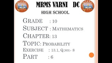 MRMS VARNI DC: SSC, Grade 10, Maths,Paper-2, Ch-13, Probability, part-6, Ex-13.1, Q.no:- 8