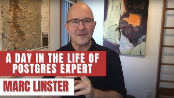 A Day in the Life of Postgres Expert - Marc Linster (Episode 1)