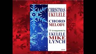 "SILENT NIGHT" - Chord Melody arrangement by Ukulele Mike Lynch