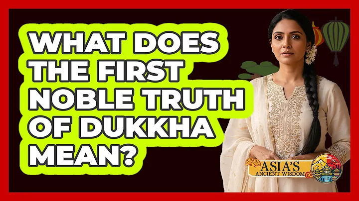 What Does The First Noble Truth Of Dukkha Mean?