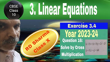 RD Sharma Class 10 EX 3.4 Q 16: Cross Multiplication (a-b)x+(a+b)y=2a^2-2b^2, (a+b)(x+y)=4ab