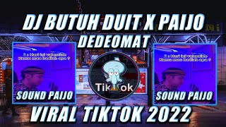 DJ BUTUH DUIT X PAIJO  ( DEDEOMAT ) VIRAL TIKTOK 2022 YANG KALIAN CARII