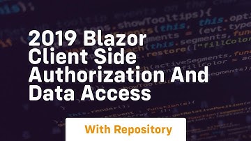 2019 blazor client side authorization and data access