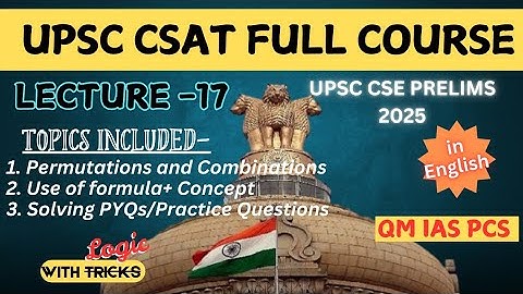 (Lecture -17) Permutations and Combinations | UPSC CSE PRELIMS 2025 | UPSC CSAT Full Course