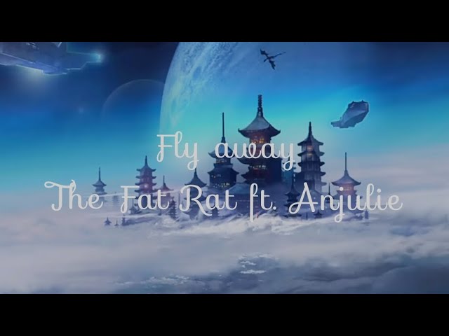 Fly Away - The Fat Rat Ft. Anjulie ( Lyric ) 