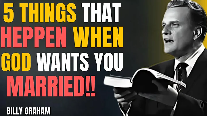 "5 Things That Happen When God Wants You Married! | BILLY GRAHAM STYLE"