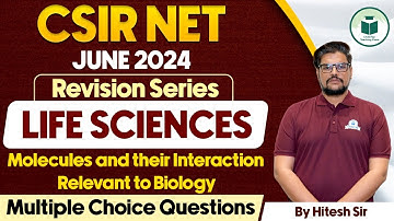 CSIR NET LIFE SCIENCES - Molecules & Their Interaction Relevant to Biology | Revision Series