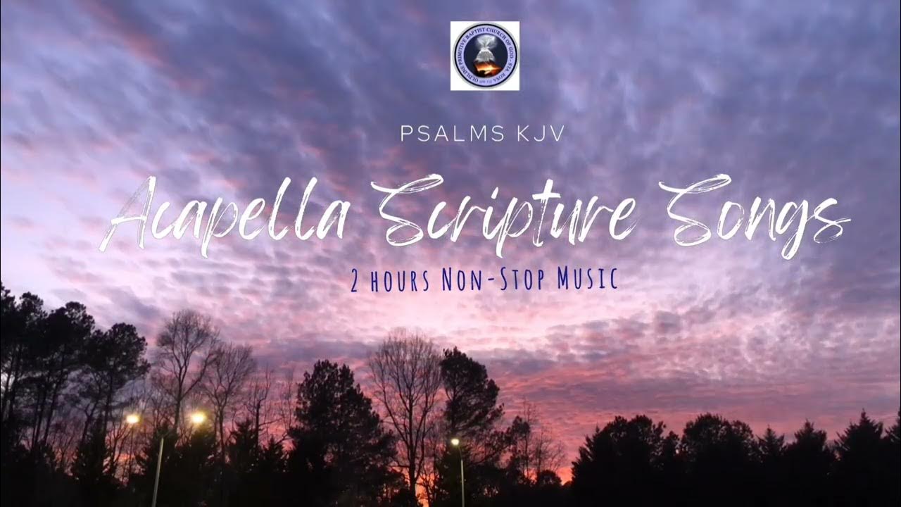 2 Hours Acapella Hymns Scripture Songs Collection Psalms KJV YouTube
