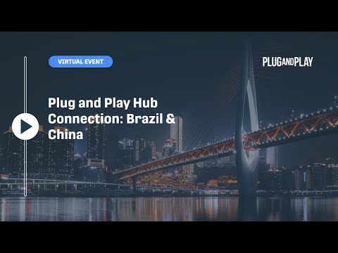 Plug and Play Hub Connection: Brazil & China