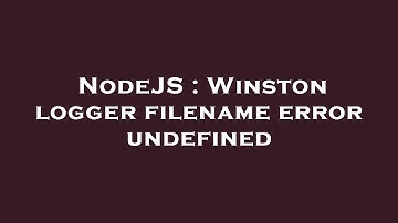 NodeJS : Winston logger filename error undefined
