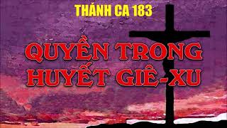 Video thumbnail of "TC 183. Quyền trong huyết Giê-xu"