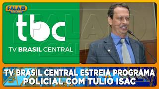 TV Brasil Central premieres the program 'Maximum Security' with Tulio Isac
