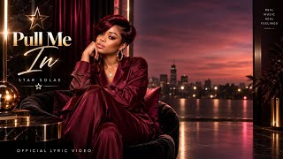 PULL ME IN | Star Solae | Official Lyric Video