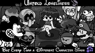 Untold Loneliness But Every Turn a Different Character Sings 🎶 (FNF but Everyone Sings It)