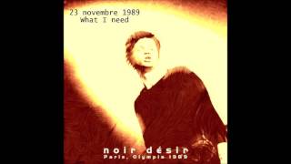 1989- Noir Désir à l'Olympia (23 novembre) What I need