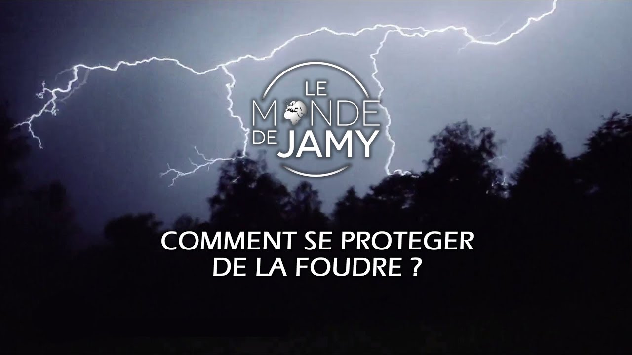 Le Monde De Jamy Les Colères Du Ciel Comment se protéger de la foudre ? (Extrait «Le monde de Jamy - Les