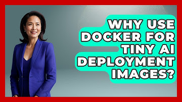 Why Use Docker For Tiny AI Deployment Images? - Learning To Code With AI